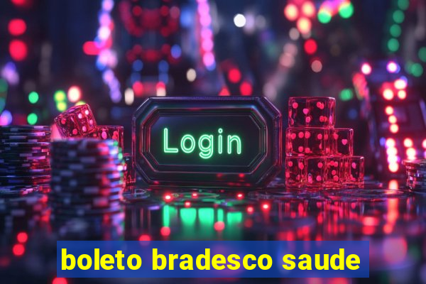 boleto bradesco saude